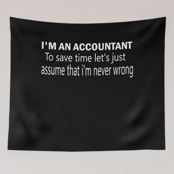 Item preview, I'm an accountant to save tme let's just assume that I'm never wrong funny gift designed and sold by alaechamlal.