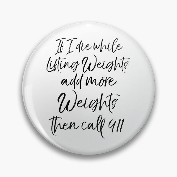 Artikelvorschau, Cute If I Die while Lifting Weights Add More Weights then Call 911 Funny Workout Quote entworfen und verkauft von TNDesignStudio.
