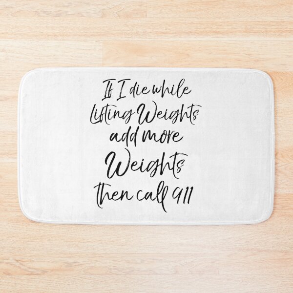 Item preview, Cute If I Die while Lifting Weights Add More Weights then Call 911 Funny Workout Quote designed and sold by TNDesignStudio.