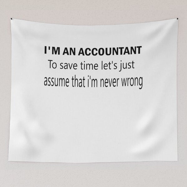 Item preview, I'm an accountant to save tme let's just assume that I'm never wrong funny gifts for accountant designed and sold by alaechamlal.