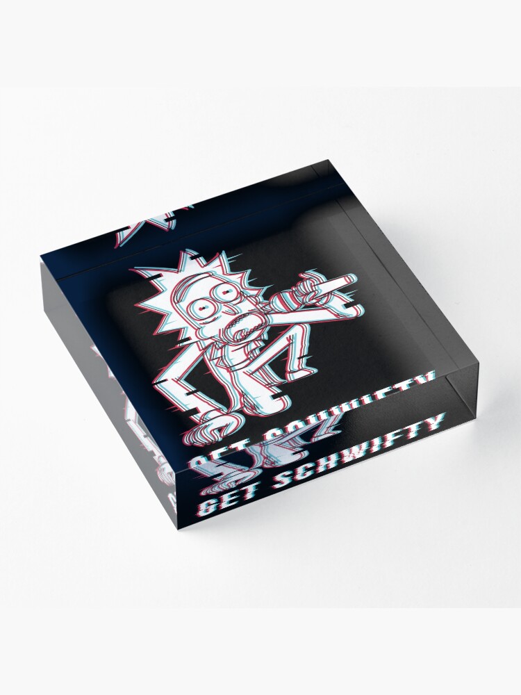 Alternate view of You Gotta Get Schwifty Acrylic Block