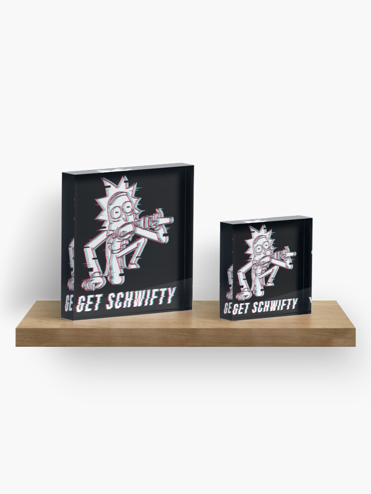 Alternate view of You Gotta Get Schwifty Acrylic Block