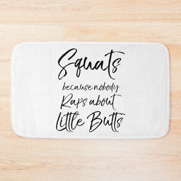 Item preview, Cute Squats Because Nobody Raps About Little Butts Funny Workout Quote designed and sold by TNDesignStudio.
