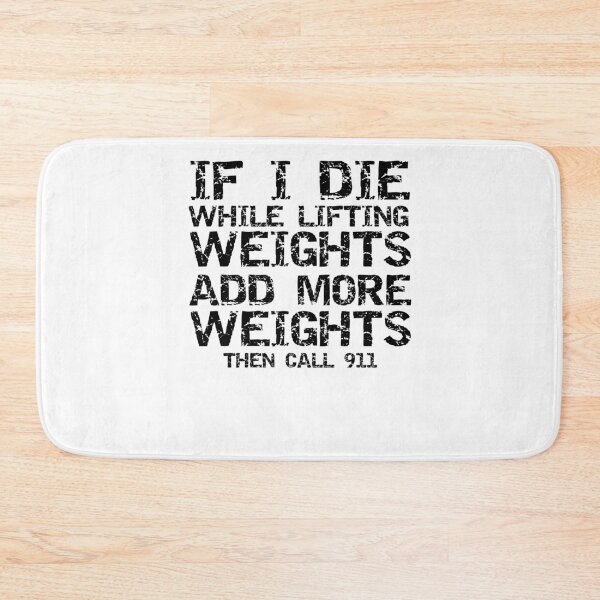 Item preview, Distressed If I Die While Lifting Weights Add More Weights then Call 911 Funny Workout Quote designed and sold by TNDesignStudio.