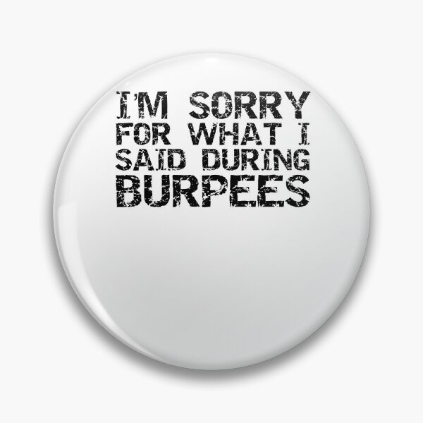 Item preview, Exercise Joke I'm Sorry For What I Said During Burpees Funny Workout Quote designed and sold by TNDesignStudio.