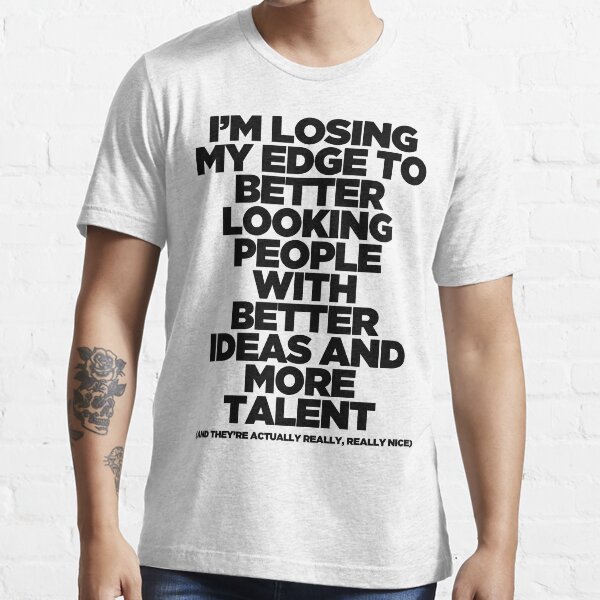 Ich verliere meine Schärfe Essential T-Shirt