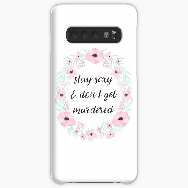 Stay Sexy and Don't Get Murdered Samsung Galaxy Snap Case