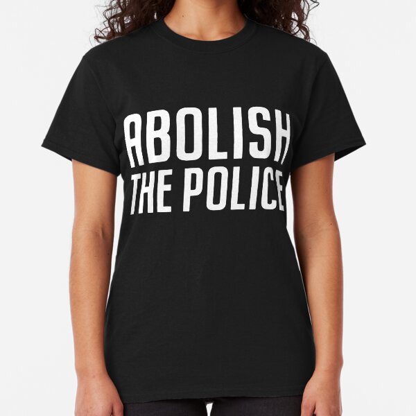 Abolish the Police Classic T-Shirt