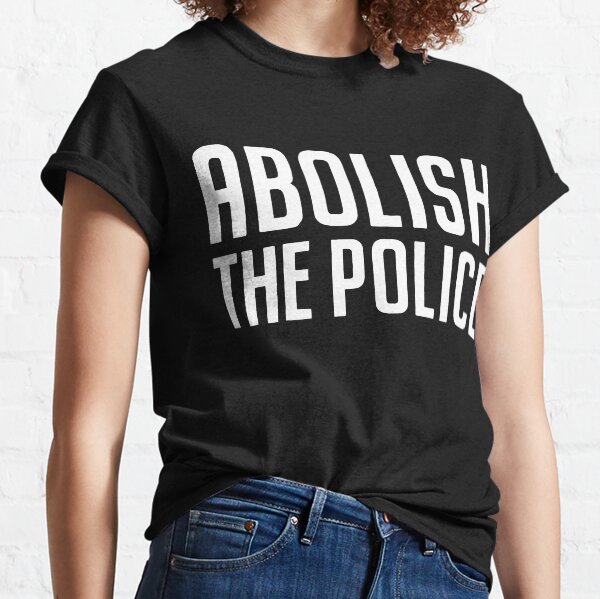Abolish the Police Classic T-Shirt