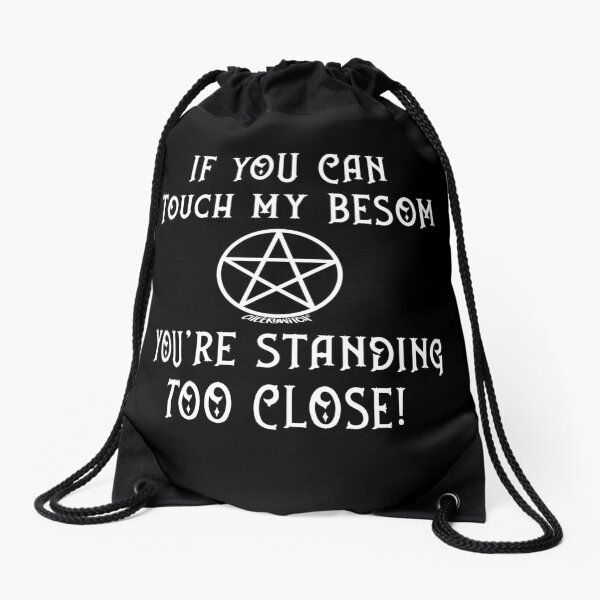 Item preview, If You Can Touch My Besom You're Standing Too Close! designed and sold by cheekywitch.