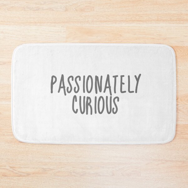 Item preview, Curiosity - Passionately Curious designed and sold by wakluz90.