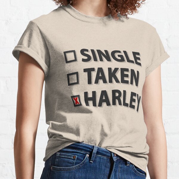Single Taken | I love my Harley Classic T-Shirt