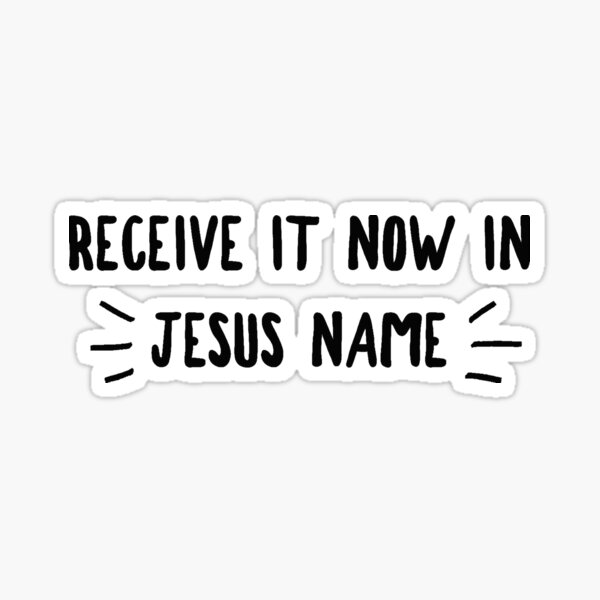 "Receive It Now In Jesus Name" Sticker for Sale by ManifestApparel
