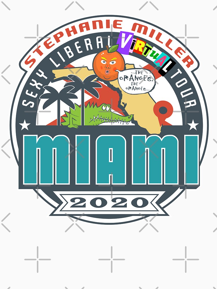 Stephanie Millers Sexy Liberal Virtual Tour Miami T Shirt By Smshow Redbubble 