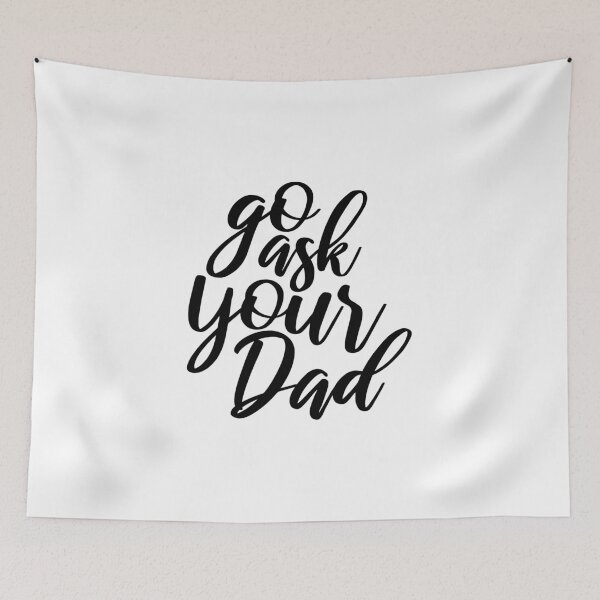 Item preview, Go Ask your dad designed and sold by kindxinn.