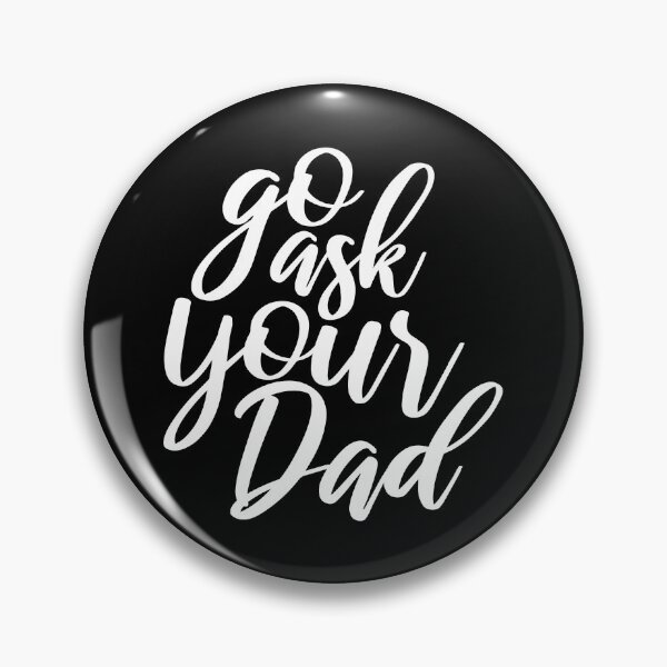 Item preview, Go Ask your dad designed and sold by kindxinn.