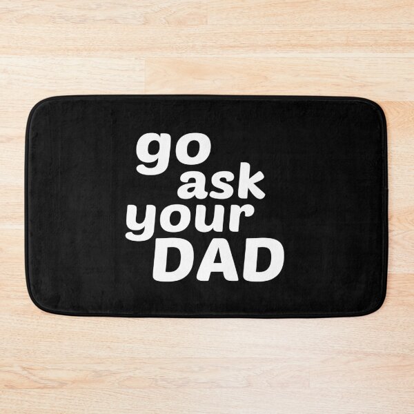 Item preview, Go Ask your dad designed and sold by kindxinn.
