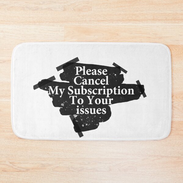 Item preview, Funny Shirt, Sarcastic Shirt, Funny Slogan Shirts, Cancel My Subscription to Your Issues, Funny Tshirt Sayings, Funny Tshirts For Women designed and sold by Touaguine Salah Eddine.
