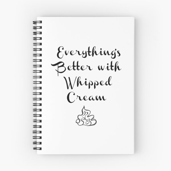 Item preview, Everything's Better with Whipped Cream designed and sold by Pam Esan.