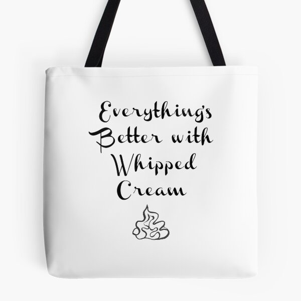 Item preview, Everything's Better with Whipped Cream designed and sold by Pam Esan.