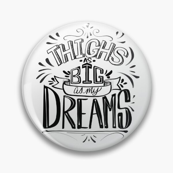 Item preview, Thighs as big as my Dreams designed and sold by caradunningart.