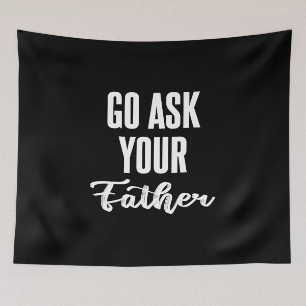 Item preview, Go Ask your dad designed and sold by kindxinn.