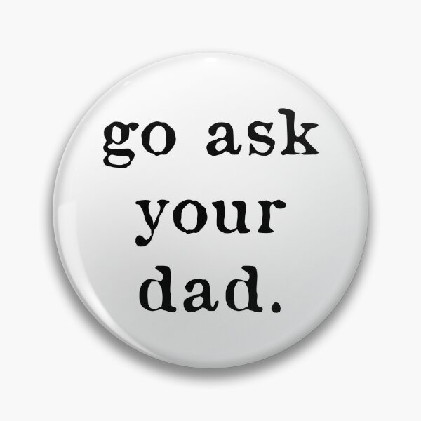 Item preview, Go Ask your father designed and sold by kindxinn.