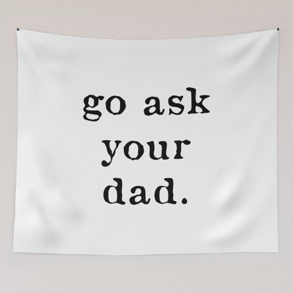 Item preview, Go Ask your father designed and sold by kindxinn.