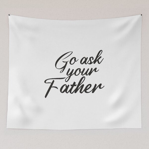 Item preview, Go Ask your father designed and sold by kindxinn.