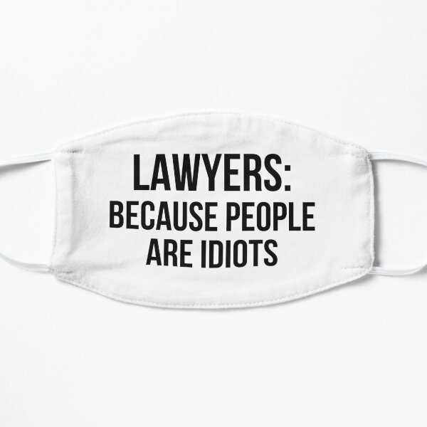 Lawyers: because people are idiots Mask