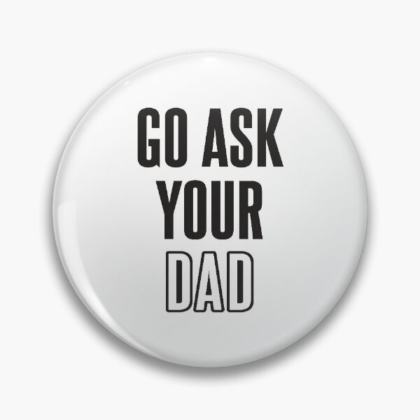 Item preview, Go Ask your father designed and sold by kindxinn.
