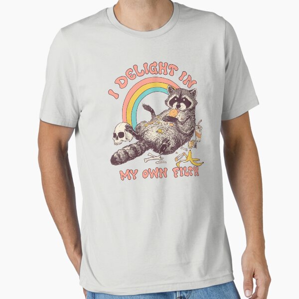 Item preview, I Delight In My Own Filth designed and sold by wytrab8.