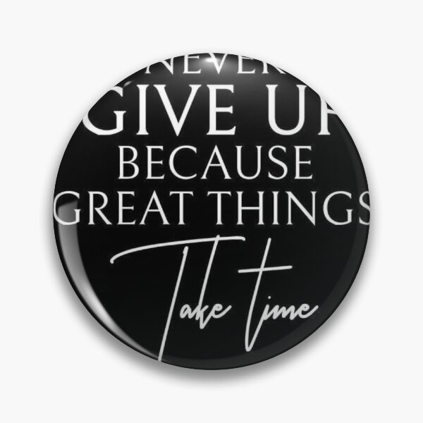 Item preview, Never give up because great thing take time designed and sold by Mr. design.