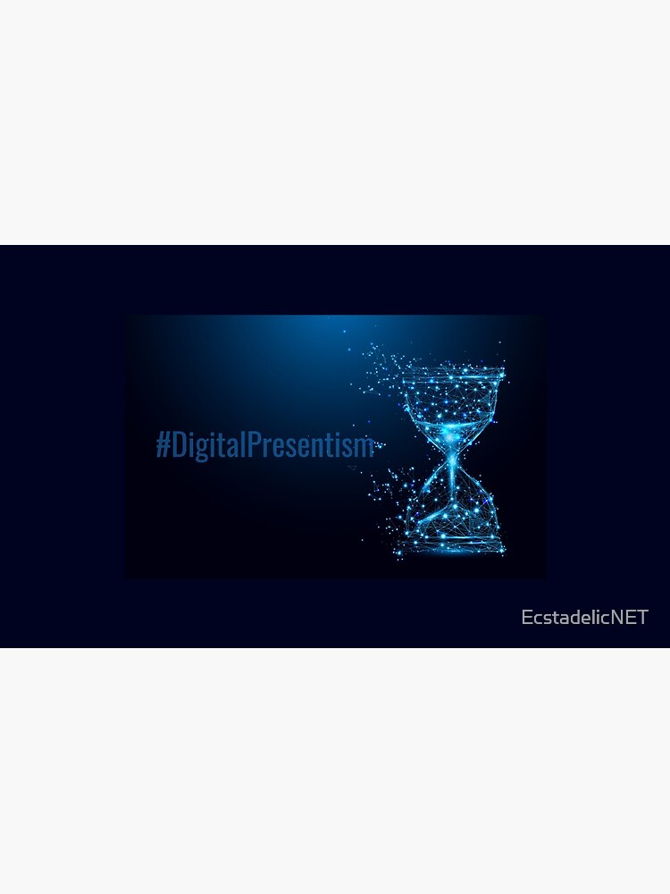 #DigitalPresentism by EcstadelicNET
