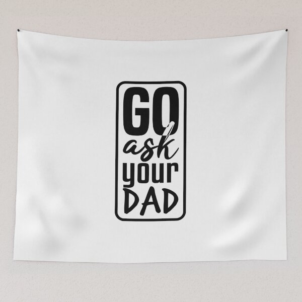 Item preview, Go Ask your Dad designed and sold by kindxinn.