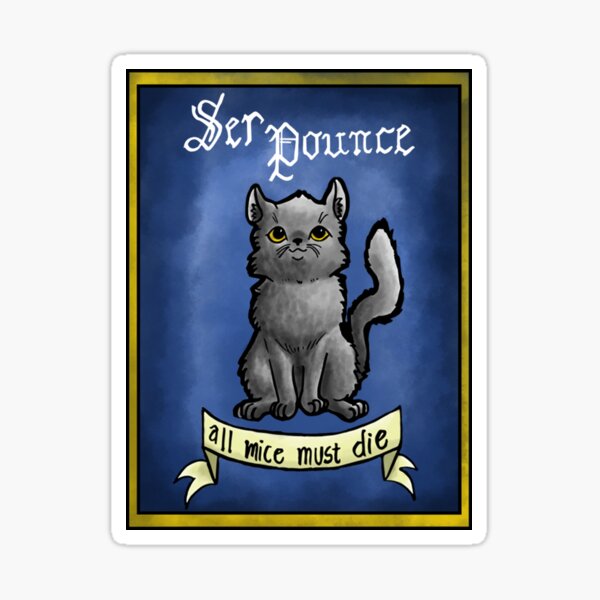 Ser Pounce - All Mice Must Die Sticker