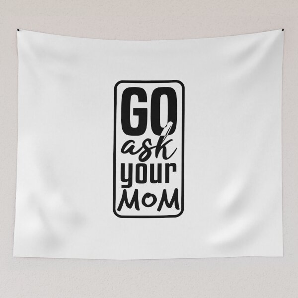 Item preview, Go Ask your Mom designed and sold by kindxinn.