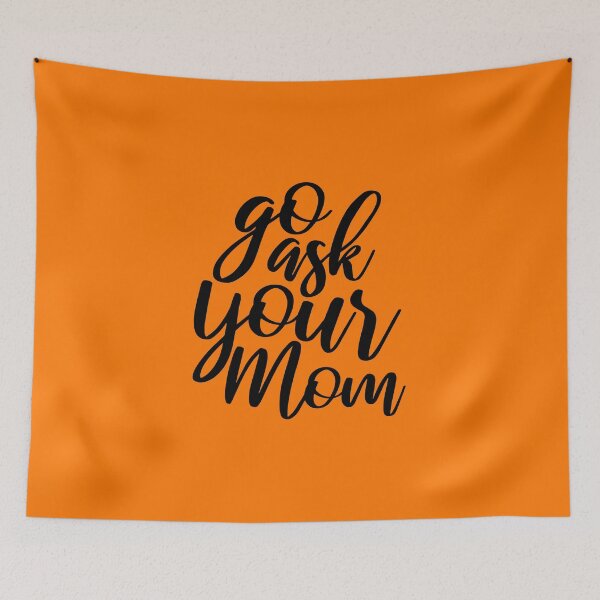 Item preview, Go Ask Your Mom designed and sold by kindxinn.