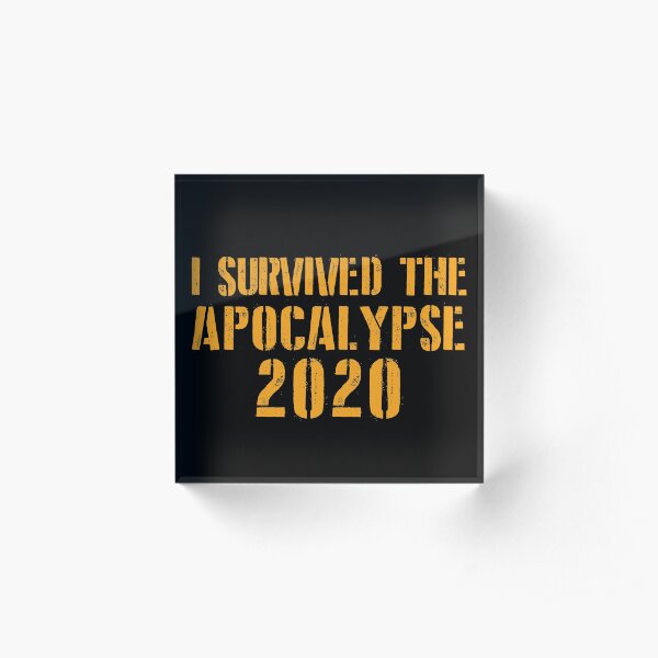 I Survived The Apocalypse 2020 Acrylic Block