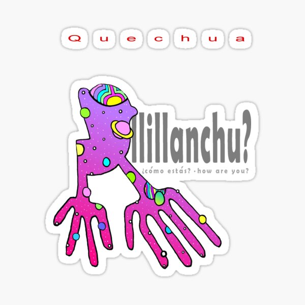 Quechua: Allillanchu? (How Are You?) Sticker