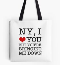 New York, I Love You But You're Bringing Me Down Tote Bag