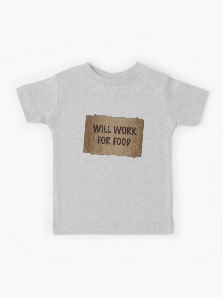 Will Work For Food - Cardboard Sign | Kids T-Shirt