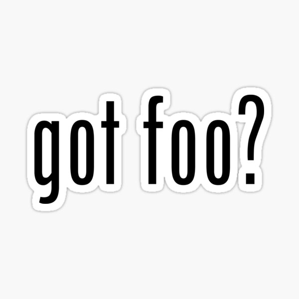 Got Foo? Sticker