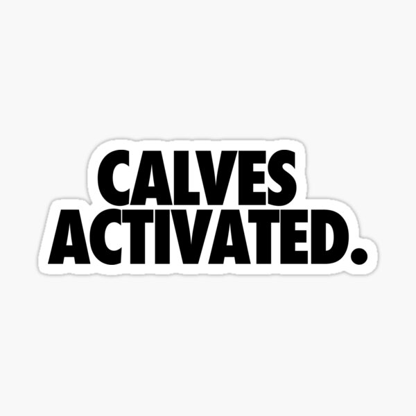 CALVES ACTIVATED Sticker