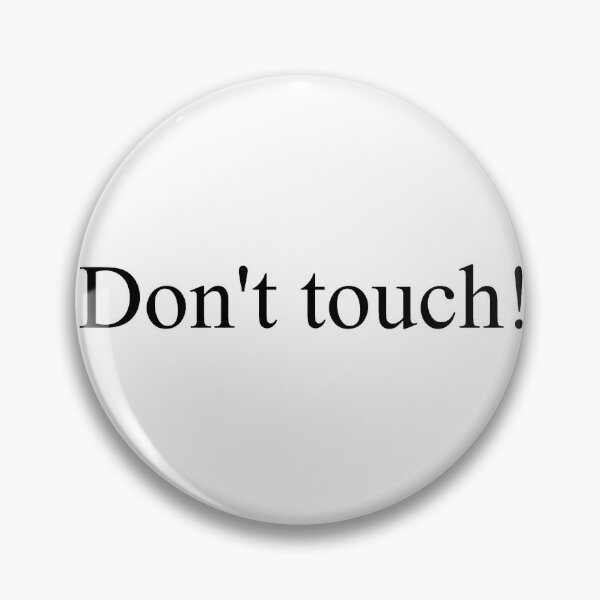 Don't touch! Pin