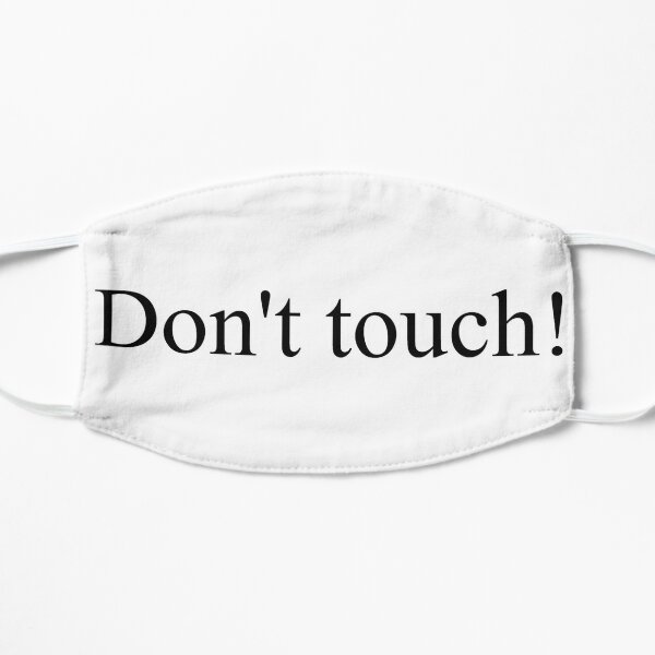 Don't touch! Flat Mask