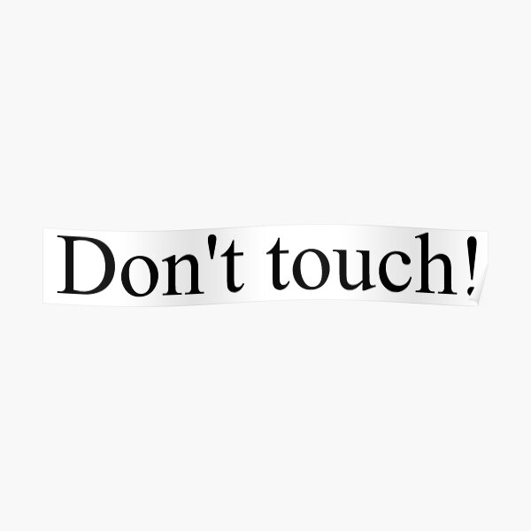 Don't touch! Poster