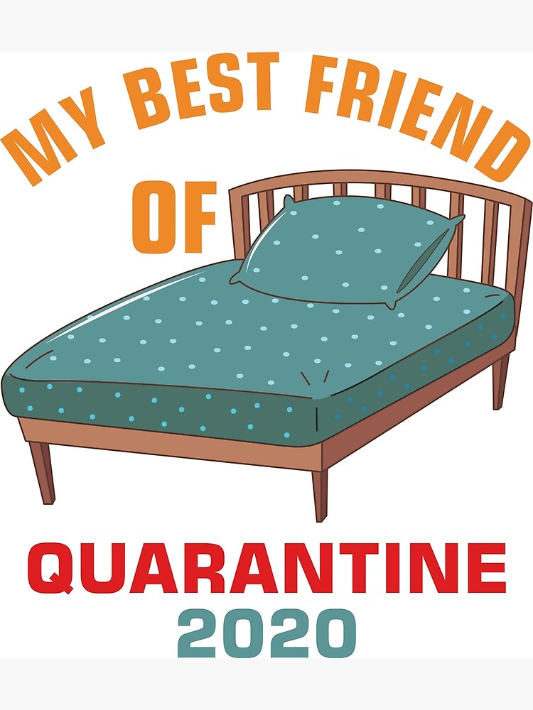 "My Best Friend of Quarantine 2020 Funny Quarantine Quotes" Poster by