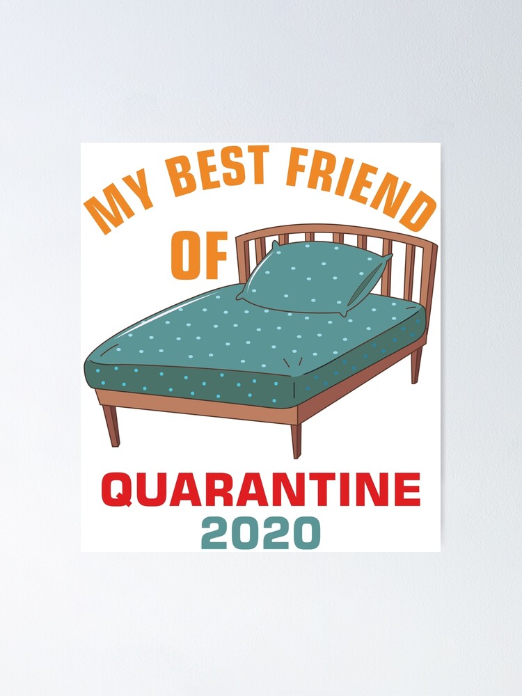 "My Best Friend of Quarantine 2020 Funny Quarantine Quotes" Poster by