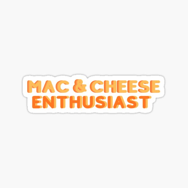 Mac and Cheese Enthusiast Sticker